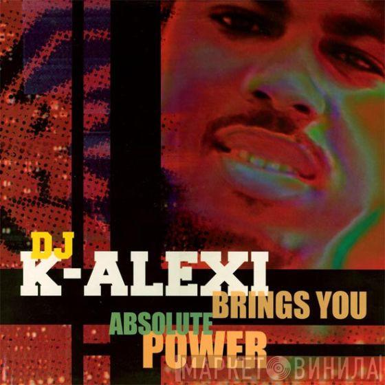 K-Alexi - Brings You Absolute Power