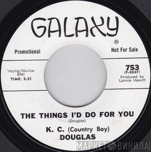 K.C. Douglas - The Things I'd Do For You / The Little Green House