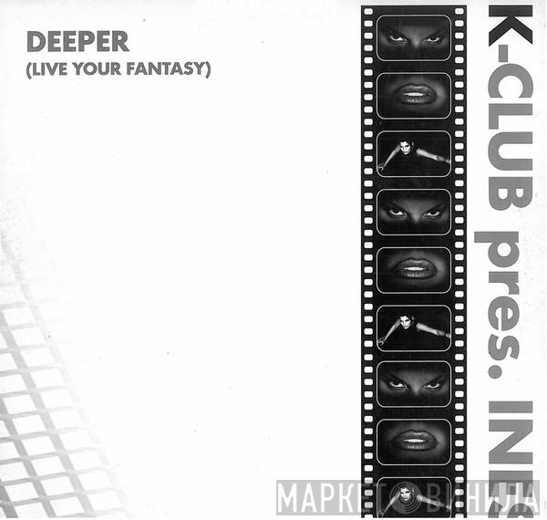 K-Club , Ines  - Deeper (Live Your Fantasy)