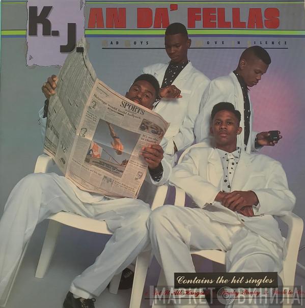 K.J. An Da Fellas - Bad Boys Move In Silence