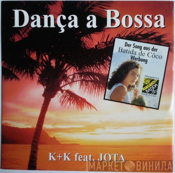 K+K, Jota  - Danca A Bossa