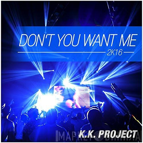  K.K. Project  - Don't You Want Me 2k16