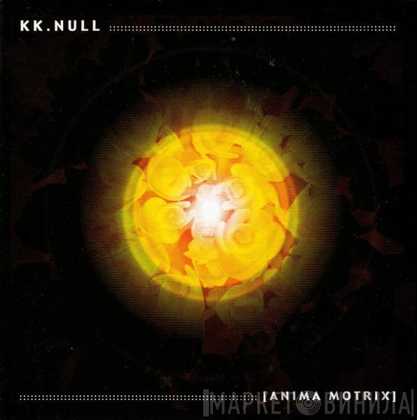 K.K. Null - Anima Motrix