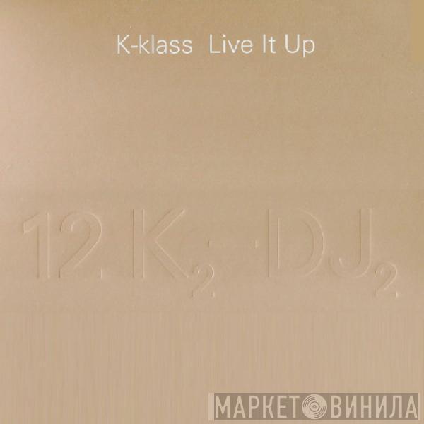 K-Klass - Live It Up