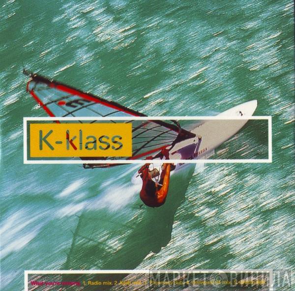 K-Klass - What You're Missing
