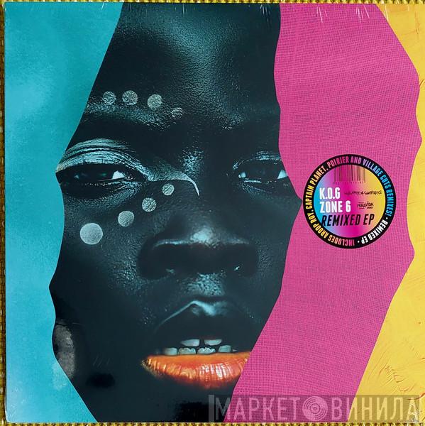 K.O.G.  - Zone 6 Remixed EP