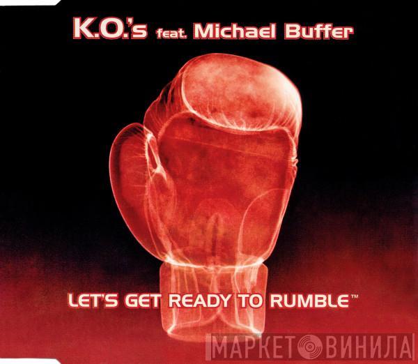 K.O.'s, Michael Buffer - Let's Get Ready To Rumble