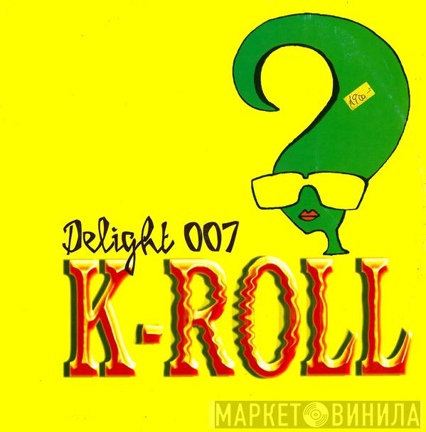 K-Roll  - Delight 007
