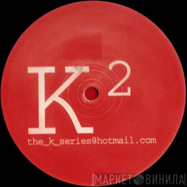 K-Series - K²
