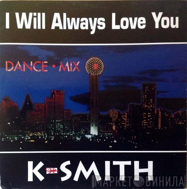 K-Smith - I Will Always Love You (Dance Mix)