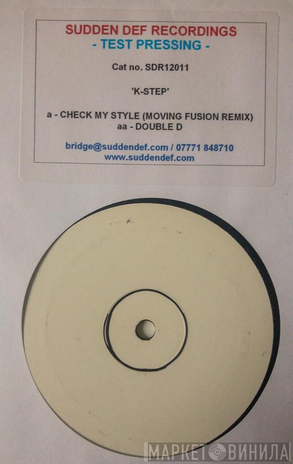 K Step - Check My Style (Moving Fusion Rmx) / Double D