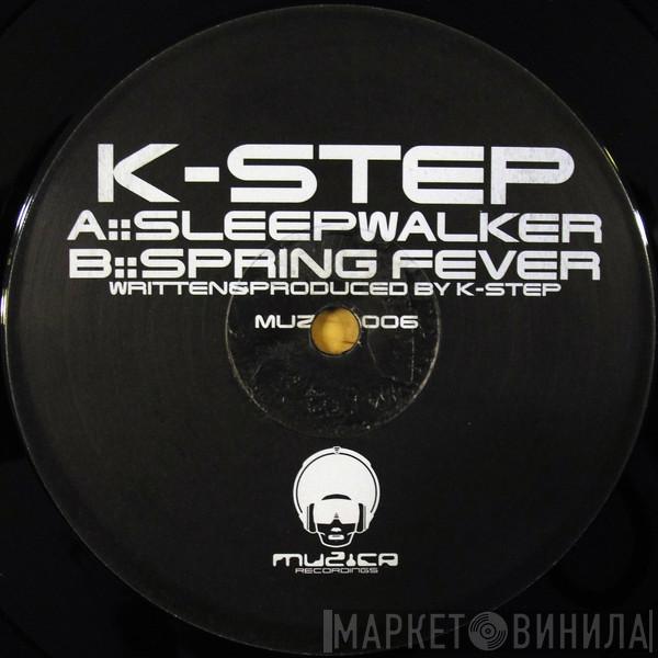 K Step - Sleepwalker / Spring Fever