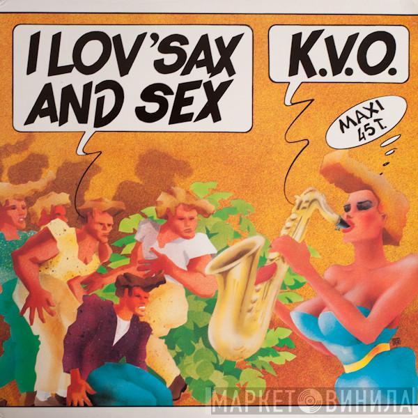 K.V.O. - I Lov' Sax And Sex