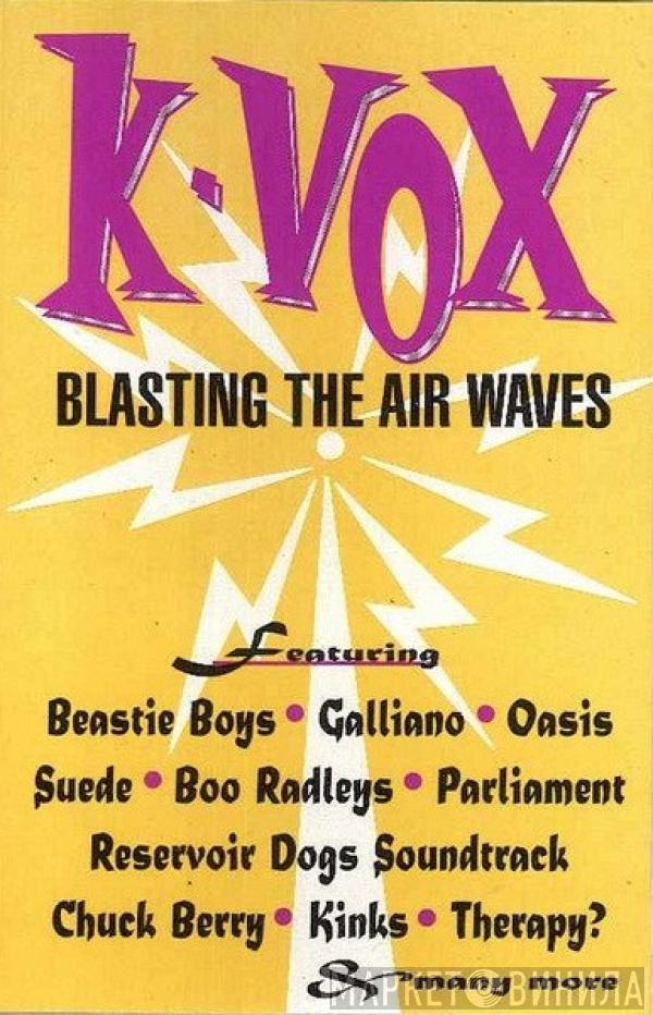  - K-Vox Blasting The Air Waves