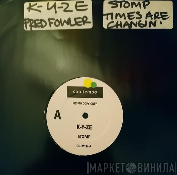 K-Yze, Fred Fowler - Stomp / Times Are Changin'