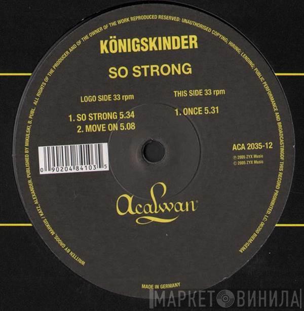Königskinder  - So Strong / Move On / Once