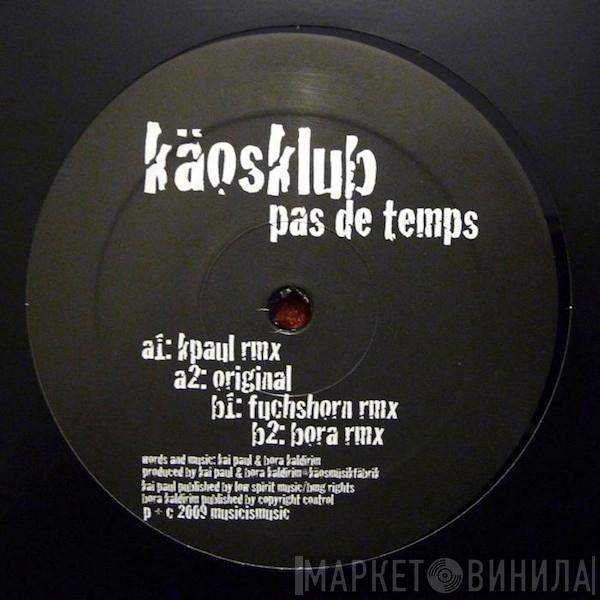 Käosklub - Pas De Temps