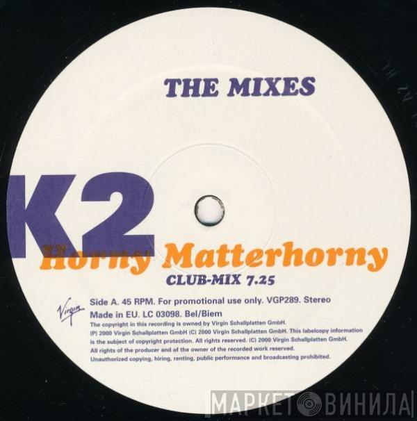 K2  - Horny Matterhorny - The Mixes