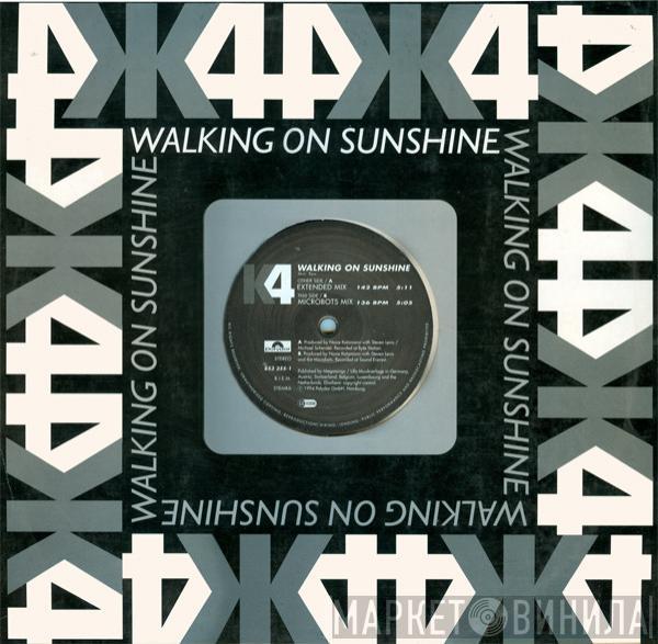 K4  - Walking On Sunshine