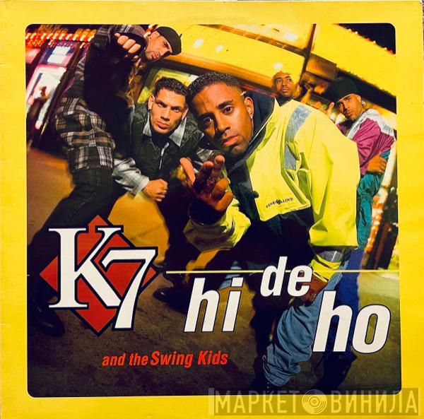 K7 - Hi De Ho