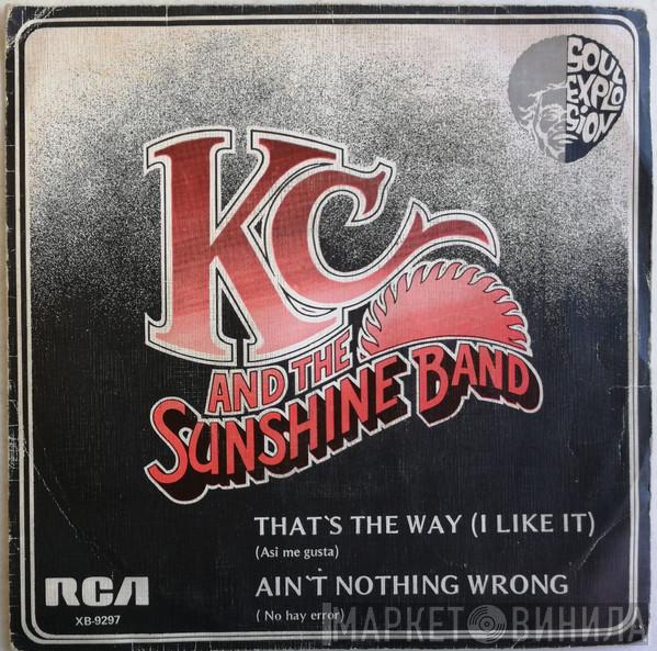  KC & The Sunshine Band  - That's The Way (I Like It) / Ain't Nothing Wrong