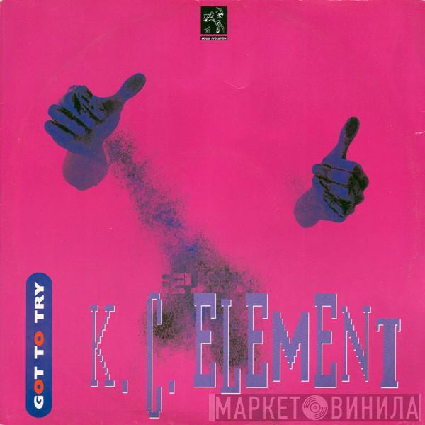 KC Element - Got To Try