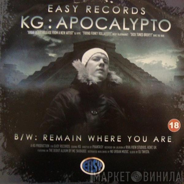 KG  - Apocalypto / Remain Where You Are