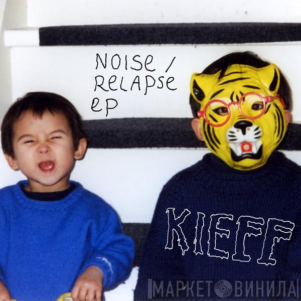 KIEFF - Noise/Relapse EP