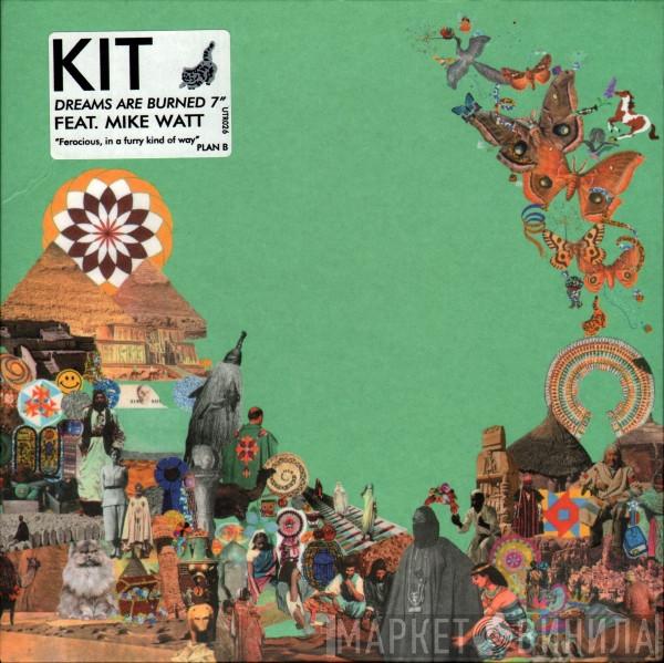 KIT , Mike Watt - Dreams Are Burned