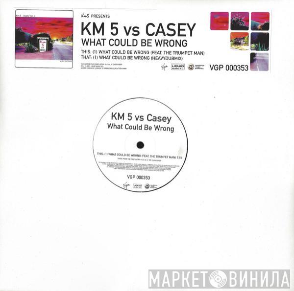 KM5, Casey Keth - What Could Be Wrong