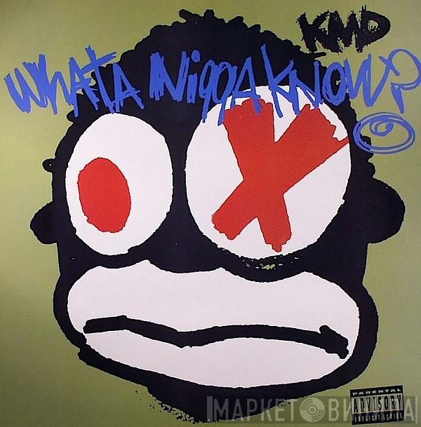  KMD  - What A Nigga Know?
