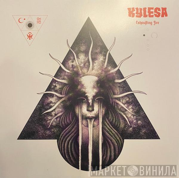 KYLESA - Exhausting Fire