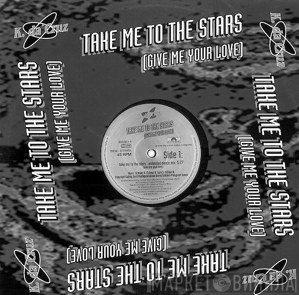 K. Da Cruz - Take Me To The Stars (Give Me Your Love)