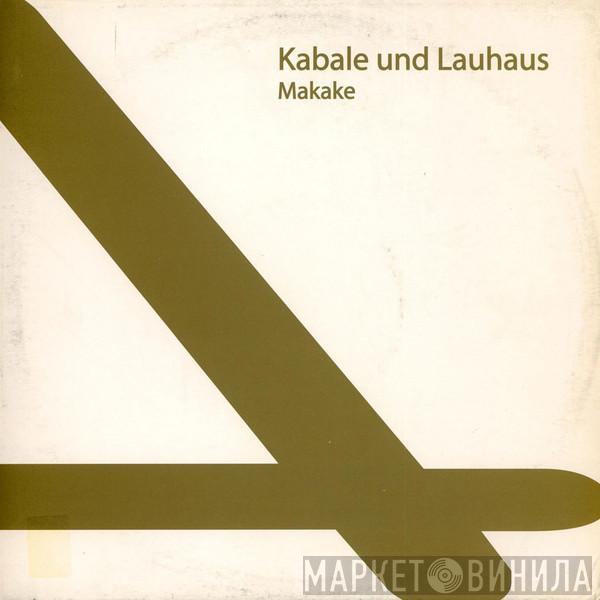 Kabale Und Liebe, Lauhaus - Makake