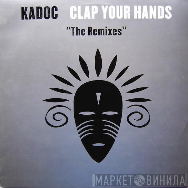 Kadoc - Clap Your Hands (The Remixes)