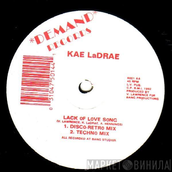  Kae Ladrae  - Lack Of Love Song