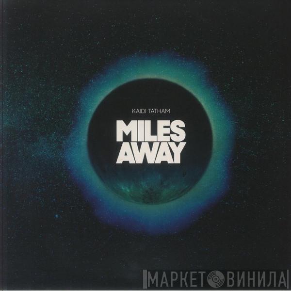 Kaidi Tatham - Miles Away