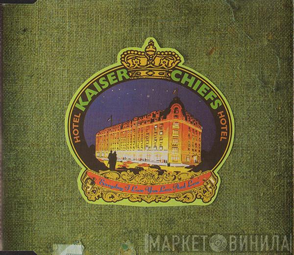 Kaiser Chiefs - Everyday I Love You Less And Less