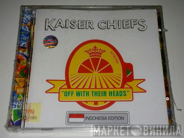  Kaiser Chiefs  - Off With Their Heads