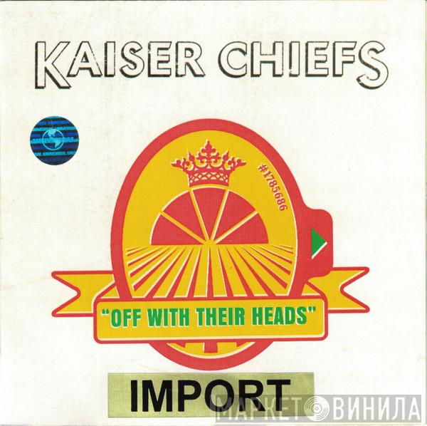  Kaiser Chiefs  - Off With Their Heads