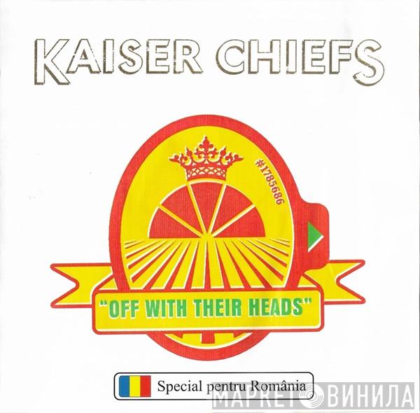  Kaiser Chiefs  - Off With Their Heads
