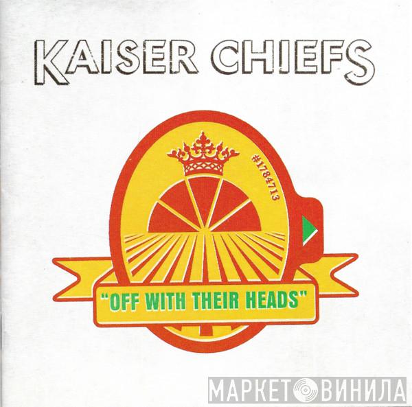  Kaiser Chiefs  - Off With Their Heads