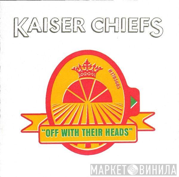  Kaiser Chiefs  - Off With Their Heads