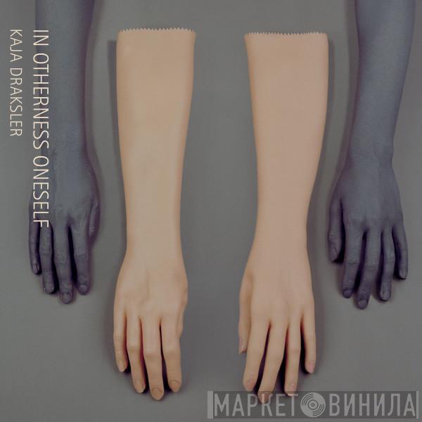 Kaja Draksler - In Otherness Oneself