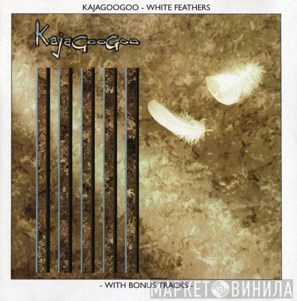  Kajagoogoo  - White Feathers