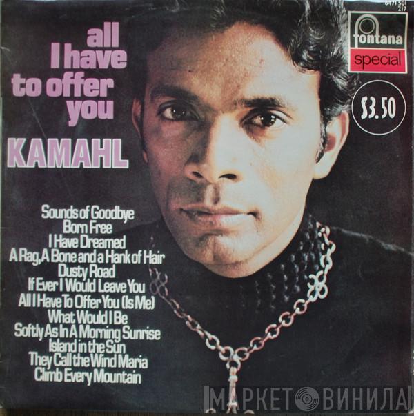  Kamahl  - All I Have To Offer You