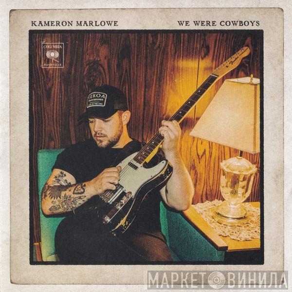 Kameron Marlowe - We Were Cowboys