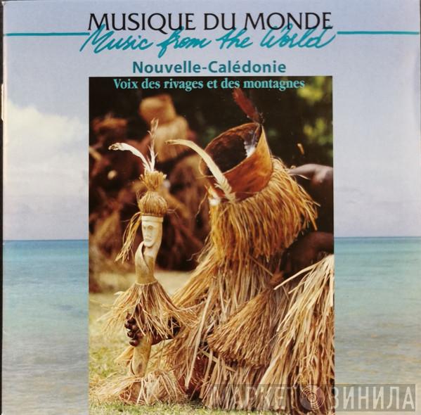  Kanak   - Nouvelle-Calédonie: Voix Des Rivages Et Des Montagnes = New Caledonia: Voices Of The Shores And Mountains