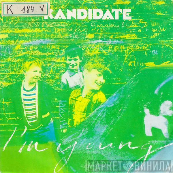 Kandidate - I'm Young / Go To Work On You