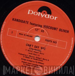 Kandidate, Viscount Oliver - Can't Say Bye